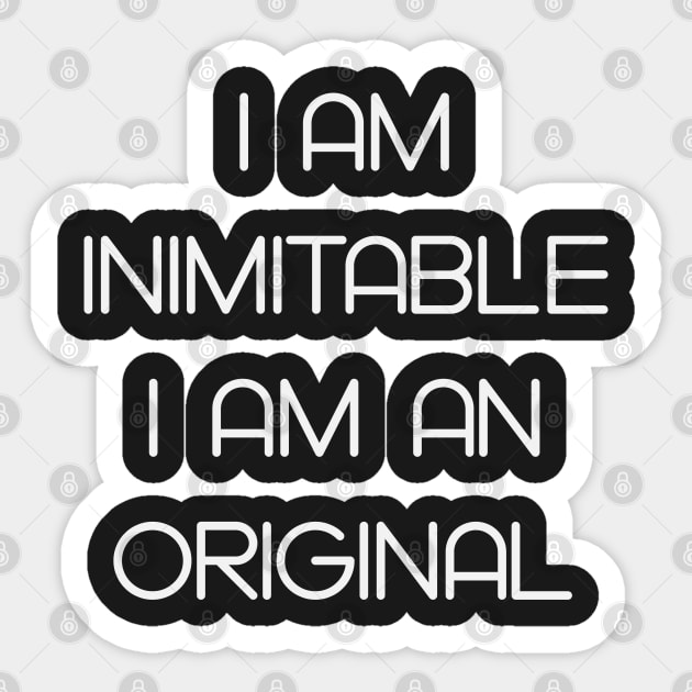 I Am Inimitable I Am An Original - Hamilton Sticker by kdpdesigns